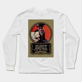 Charlie Chaplin Quotes: “Life Could Be Wonderful If People Would Leave You Alone" Long Sleeve T-Shirt